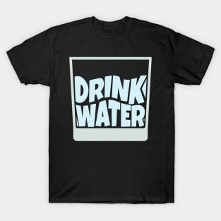 Drink Water T-Shirt